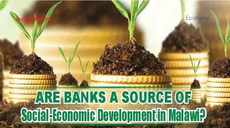 Are Banks a source of Social-Economic Development in Malawi?